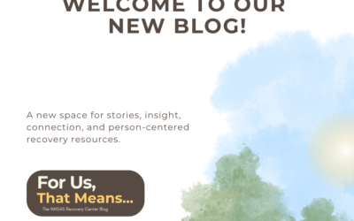 Welcome to For Us, That Means… The NMSAS Recovery Center Blog